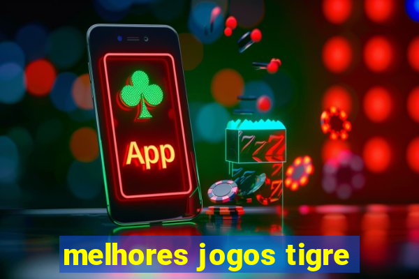 melhores jogos tigre